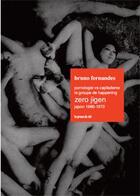 Couverture du livre « Pornologie vs capitalisme ; le groupe de happening Zero Jigen ; Japon 1960-1972 » de Bruno Fernandes aux éditions Les Presses Du Reel