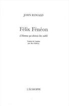 Couverture du livre « Félix Fénéon : l'homme qui désirait être oublié » de John Rewald aux éditions L'echoppe