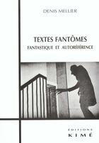 Couverture du livre « Textes fantomes » de Denis Mellier aux éditions Kime