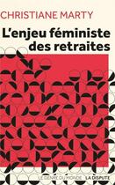 Couverture du livre « L'enjeu féministe des retraites » de Christiane Marty aux éditions Dispute