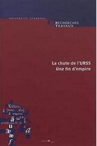 Couverture du livre « Recherches & travaux, n 80 / 2012. la chute de l'urss : une fin d'em pire » de Monlucon Anne-Marie aux éditions Uga Éditions