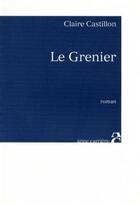 Couverture du livre « Le grenier » de Claire Castillon aux éditions Anne Carriere