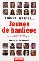 Couverture du livre « Paroles libres de... jeunes de banlieue » de Anne Dhoquois aux éditions L'express