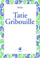 Couverture du livre « Tatie Gribouille » de Mathis aux éditions Thierry Magnier