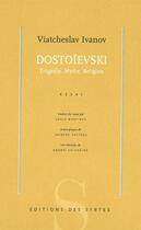 Couverture du livre « Dostoïevski ; tragédie, mythe, religion » de Viatcheslav Ivanov aux éditions Syrtes