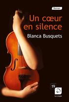 Couverture du livre « Un coeur en silence » de Blanca Busquets aux éditions Editions De La Loupe