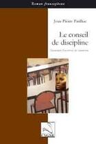 Couverture du livre « Le conseil de discipline ; chroniques d'un retour du Cameroun » de Jean-Pierre Paulhac aux éditions Editions Du Cygne