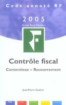 Couverture du livre « Controle Fiscal ; Contentieux, Recouvrement » de Jean-Pierre Casimir aux éditions Revue Fiduciaire