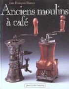 Couverture du livre « Les anciens moulins a cafe » de  aux éditions Jean-cyrille Godefroy
