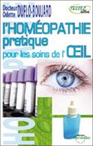 Couverture du livre « L'homéopathie pratique pour les soins de l'oeil » de Odette Duflo-Boujard aux éditions Testez Editions