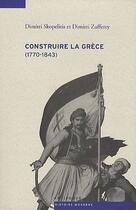 Couverture du livre « Construire la Grèce (1770-1843) » de Dimitri Skopelitis et Dimitri Zufferey aux éditions Antipodes Suisse