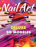 Couverture du livre « Nail art : deluxe : 50 modèles » de Stefano Manzoni et Jlenia Malinverni aux éditions Nuinui