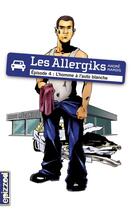 Couverture du livre « Les allergiks t.4 ; l'homme à l'auto blanche » de Andre Marois aux éditions La Courte Echelle