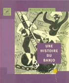 Couverture du livre « Une histoire du banjo » de Nicolas Bardinet aux éditions Outre Mesure