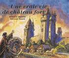 Couverture du livre « Une vraie vie de chateau fort » de B Le Magoarou aux éditions Le Patio