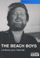 Couverture du livre « The Beach Boys ; l'enfance pour l'éternité » de Tynevez Gael aux éditions Le Camion Blanc