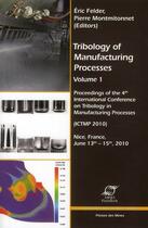 Couverture du livre « Tribology of manufacturing processes t.1 » de Pierre Montmitonnet et Eric Felder aux éditions Presses De L'ecole Des Mines