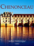 Couverture du livre « Chenonceau, notice historique » de Casimir Chevalier aux éditions 1000-id-100-c