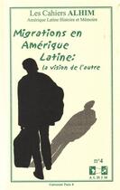 Couverture du livre « LES CAHIERS ALHIM T.4 ; migrations en Amérique latine : la vision de l'autre » de  aux éditions Universite Paris Viii