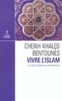 Couverture du livre « Vivre l'Islam - Le soufisme aujourd'hui » de Bentounes C K. aux éditions Relie