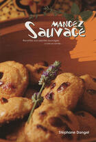 Couverture du livre « Mangez Sauvage » de Dangel Stephane aux éditions Petites Vagues