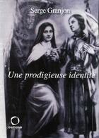 Couverture du livre « Une prodigieuse identité » de Serge Granjon aux éditions Osmose