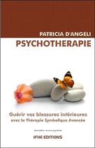 Couverture du livre « Psychothérapie ; guérir vos blessures intérieures » de Patricia D'Angeli aux éditions Ifhe