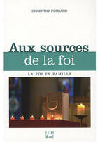 Couverture du livre « Aux sources de la foi » de Christine Ponsard aux éditions Mame