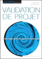 Couverture du livre « Guide validation de projet » de Patrick Lecoursonnais et Marie-Claude Mouillet et Patrick Chaffaut et Marie Dommange aux éditions Qui Plus Est