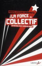 Couverture du livre « La force du collectif ; entretien avec Charles Piaget » de Charles Piaget aux éditions Libertalia