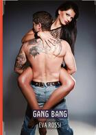 Couverture du livre « Gang bang : Recueil d'histoires érotiques sexy en francais » de Rossi Eva aux éditions Tredition