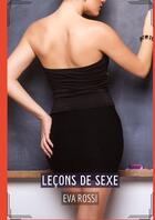 Couverture du livre « Leçons de Sexe : Conte Érotique Interdit de Sexe Hard Français » de Eva Rossi aux éditions Tredition