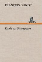 Couverture du livre « Etude sur shakspeare » de Guizot M. (Francois) aux éditions Tredition