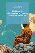 Couverture du livre « L'Éthique de l'intelligence artificielle expliquée à mon fils » de Enrico Panai aux éditions Mimesis