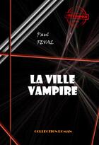 Couverture du livre « La ville-vampire » de Paul Feval aux éditions Ink Book