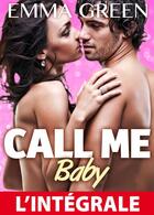 Couverture du livre « Call me Baby ; l'intégrale » de Emma M. Green aux éditions Editions Addictives