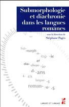 Couverture du livre « Submorphologie et diachronie dans les langues romanes » de Stephane Pages aux éditions Pu De Provence