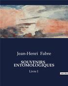 Couverture du livre « SOUVENIRS ENTOMOLOGIQUES : Livre I » de Jean-Henri Fabre aux éditions Culturea