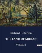 Couverture du livre « The land of Midian volume I » de Richard F. Burton aux éditions Culturea