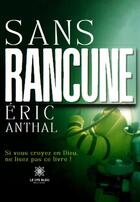 Couverture du livre « Sans rancune » de Eric Anthal aux éditions Le Lys Bleu