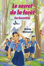 Couverture du livre « Les louvettes t.1 ; le secret de la forêt » de Marie Malcurat et Emmanuel Beaudesson aux éditions Editions De La Licorne