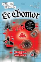 Couverture du livre « Le chomor ; manuel des joueurs » de Martin Mongin aux éditions Tusitala