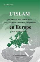 Couverture du livre « L'Islam qui interdit toute émigration et toute résidence en Europe » de Mahboubi Moussaoui aux éditions Sabil