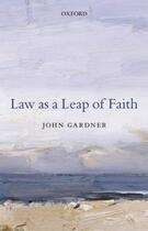 Couverture du livre « Law as a Leap of Faith: Essays on Law in General » de John Gardner aux éditions Oup Oxford