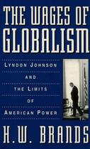 Couverture du livre « The Wages of Globalism: Lyndon Johnson and the Limits of American Powe » de Brands H W aux éditions Oxford University Press Usa