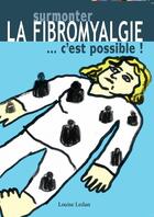 Couverture du livre « Surmonter la fibromyalgie c'est possible » de Louise Ledan aux éditions Lulu