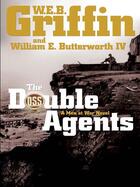 Couverture du livre « The Double Agents ; A Men at War Novel » de W.E.B. Griffin et William E. Butterworth aux éditions Penguin Group Us