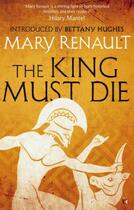 Couverture du livre « The King Must Die » de Mary Renault aux éditions Little Brown Book Group Digital