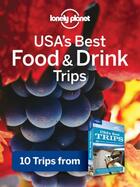 Couverture du livre « Lonely Planet USA's Best Food & Drink Trips » de Lonely Planet aux éditions Loney Planet Publications