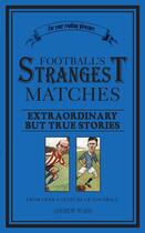 Couverture du livre « Football's Strangest Matches » de Ward Andrew aux éditions Pavilion Books Company Limited